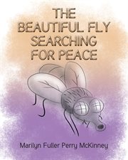 The Beautiful Fly : Searching for Peace cover image