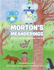 Morton's meanderings. Mission 1: Save Me. Save a Tree. Save We cover image