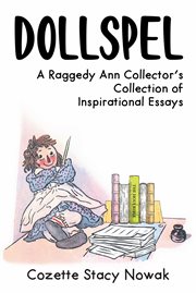 Dollspel. A Raggedy Ann CollectoraEUR(tm)s Collection of Inspirational Essays cover image