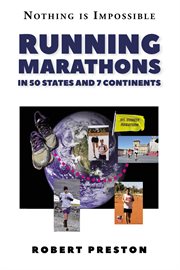 Running marathons in 50 states and 7 continents. A Runner's Inspirational Adventure Around the World cover image