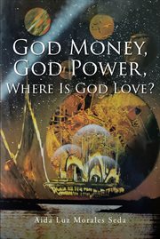God Money, God Power, Where Is God Love? cover image