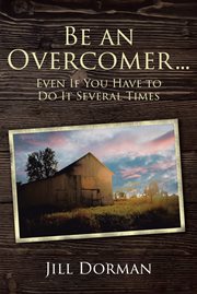 Be an Overcomer...Even If You Have to Do It Several Times cover image