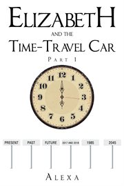 Elizabeth and the Time-Travel Car : Part 1 cover image