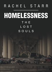 Homelessness : The Lost Souls cover image