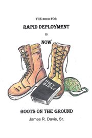 The need for rapid deployment is now. Boots on the Ground cover image