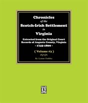 Chronicles of the Scotch-Irish Settlement in Virginia. Extracted From the Original Records of August cover image