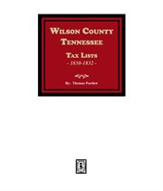 Wilson County, Tennessee Tax Lists, 1830-1832 cover image
