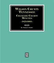 Wilson County, Tennessee Chancery Court Minutes, 1873-1905 cover image