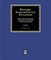 Historic Sumner County, Tennessee With Genealogies of the Bledsoe, Cage and Douglas Families and Gen cover image