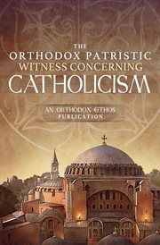 The Orthodox Patristic Witness Concerning Catholicism cover image