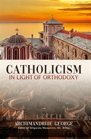 Catholicism in Light of Orthodoxy cover image