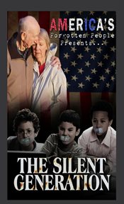 The silent generation. Americas Forgotten People Presents cover image