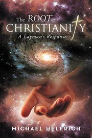 The root of christianity. A Layman's Response cover image