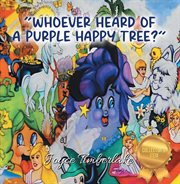 "whoever heard of a purple happy tree?" cover image