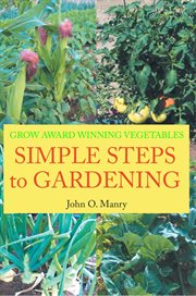 Simple steps to gardening. Grow Award Winning Vegetables cover image