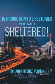Introduction to lifestories volume 1 sheltered! cover image