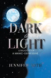 Dark to light: struggle of a manic-depressive. Struggle of a Manic-depressive cover image