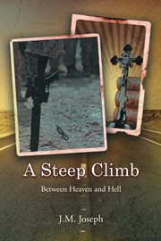 A steep climb : the war-torn veteran and the un-scholarly spiritual eccentric cover image