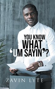 You know what 'um sayin'? cover image