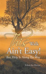 This walk ain't easy! : but, help is along the way cover image