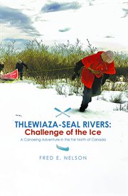 Thlewiaza-seal rivers : SEAL RIVERS cover image