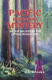 Pacific Redwood Mystery : DO YOU BELIEVE IN THE LITTLE PEOPLE YET? cover image