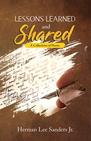 Lessons learned and shared : A Collections of Poems cover image