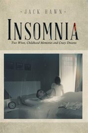 Insomnia : Two Wives, Childhood Memories and Crazy Dreams cover image