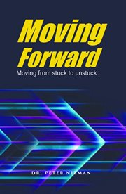 Moving Forward : Moving from stuck to unstuck cover image