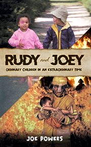 Rudy and Joey : Ordinary Children in an Extraordinary time cover image