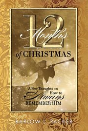 12 Months of Christmas : A Few Thoughts on How to Remember Him cover image