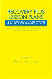 Recovery plus lesson plans. A Relapse Prevention System cover image