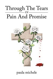 Through the tears of pain and promise cover image