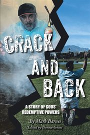 Crack and back : A Story of Gods' Redemptive Powers cover image