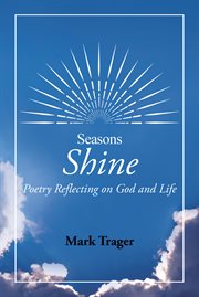 Seasons : shine, poetry reflecting on God and life cover image