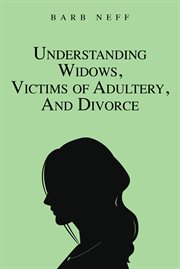 Understanding widows, victims of adultery, and divorce cover image