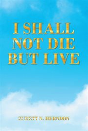 I Shall Not Die but Live cover image