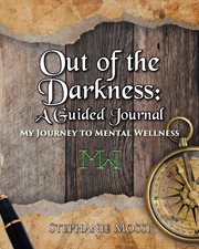 Out of the darkness : a true-to-life account of living through anxiety, depression, fear, and panic attacks cover image