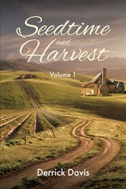 Seedtime and harvest, volume 1 cover image