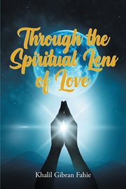 Through the spiritual lens of love cover image