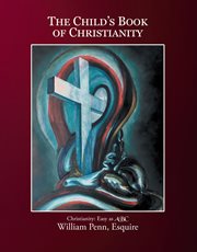 The Child's Book of Christianity : Christianity: Easy as ABC cover image