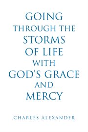 Going through the storms of life with god's grace and mercy cover image