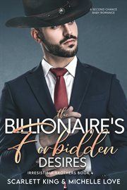 The billionaire's forbidden desires : Second Chance Baby Romance cover image