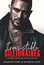 Irresistible billionaires : A Second Chance Baby Romance Box Set cover image