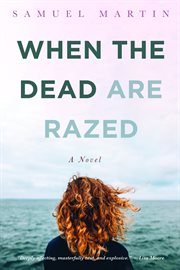 When the dead are razed : a novel cover image