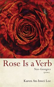 Rose is a verb. Neo-Georgics cover image