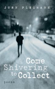 Come shivering to collect : poems cover image