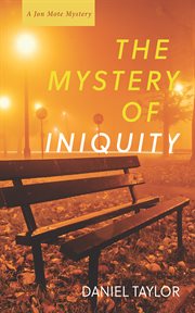 The Mystery of Iniquity : a Jon Mote Mystery cover image