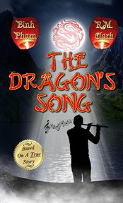 The dragon's song : a novel based on a true story cover image