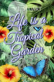 Life Is a Tropical Garden cover image